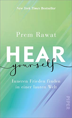 Hear Yourself: Inneren Frieden finden in einer lauten Welt | Ein inspirierendes, weises Buch, das uns zeigt, wie wir glücklich Leben können von Piper